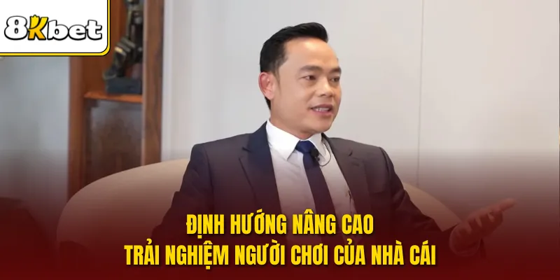 Định hướng nâng cao trải nghiệm người chơi của nhà cái