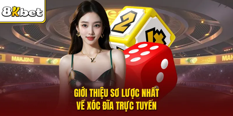 Giới thiệu sơ lược nhất về xóc đĩa trực tuyến